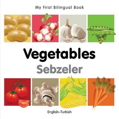 My First Bilingual Book -  Vegetables (English-Turkish)