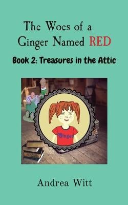 The Woes of a Ginger Named Red: Book 2 - Treasures in the Attic
