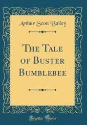 The Tale of Buster Bumblebee (Classic Reprint)