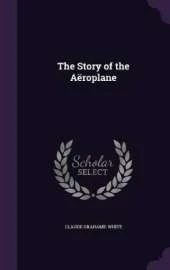 The Story of the Aëroplane