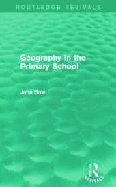 Geography in the Primary School (Routledge Revivals)