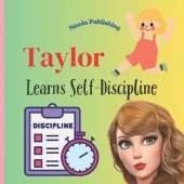 Taylor Learns Self-Discipline: Perfect for Taylor Swift Fans - Children's Book Teaching Life Skills