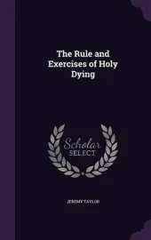 The Rule and Exercises of Holy Dying