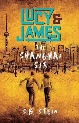 Lucy & James: The Shanghai Six