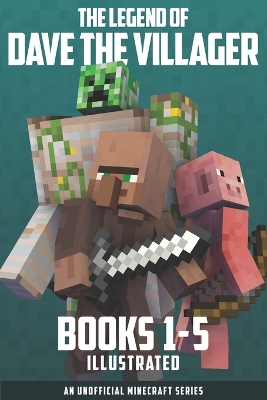 The Legend of Dave the Villager Books 1-5 Illustrated: a collection of unofficial Minecraft books