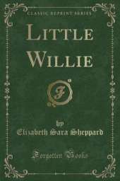 Little Willie (Classic Reprint)