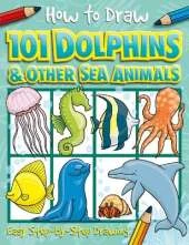 How to Draw 101 Dolphins & Other Sea Animals - A Step By Step Drawing Guide for Kids