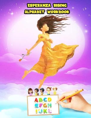 Esperanza Rising Alphabet Workbook: Trace Letters With Esperanza Rising Tracing and Coloring Activity. Esperanza Rising Alphabet Handwriting Practice Workbook For Kids, girl and boys love's Esperanza Rising