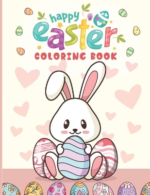 Happy Easter Coloring Book: Big Easter Coloring Book with 60 Unique Designs to Color for Girls & Boys