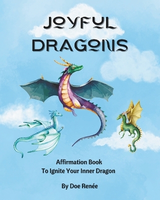 Joyful Dragons: Affirmation Book To Ignite Your Inner Dragon