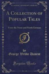A Collection of Popular Tales: From the Norse and North German (Classic Reprint)