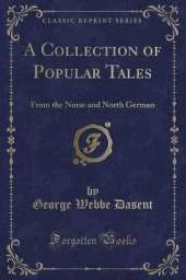 A Collection of Popular Tales: From the Norse and North German (Classic Reprint)