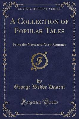 A Collection of Popular Tales: From the Norse and North German (Classic Reprint)