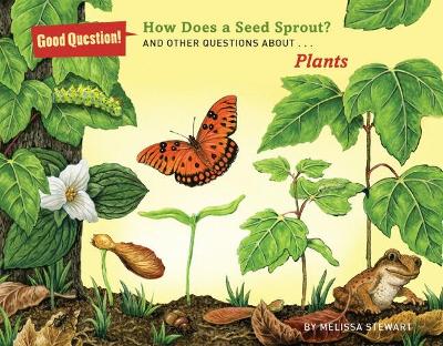 How Does a Seed Sprout?: And Other Questions About Plants