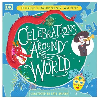 Celebrations Around the World: The Fabulous Celebrations you Won't Want to Miss