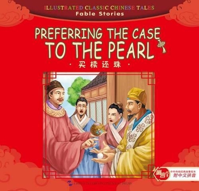 Preferring the Case to the Pearl - Illustrated Classic Chinese Tales: Fable Stories