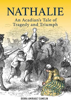 Nathalie: An Acadian's Tale of Tragedy and Triumph