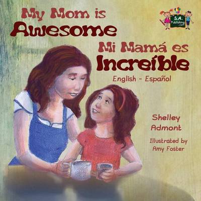 My Mom Is Awesome: English Spanish Bilingual Edition
