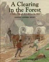 Clearing in the Forest: A Story about a Real Settler Boy