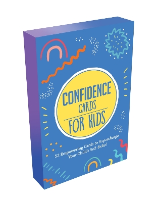 Confidence Cards for Kids: 52 Empowering Cards to Supercharge Your Child's Self-Belief