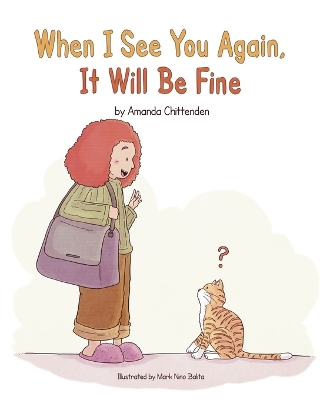 When I See You Again, It Will Be Fine: (When Mommy Is Away, It's Still OK!)
