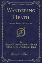 Wandering Heath: Stories, Studies, and Sketches (Classic Reprint)