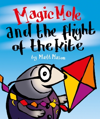 Magic Mole and the flight of the kite