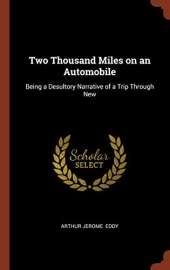 Two Thousand Miles on an Automobile: Being a Desultory Narrative of a Trip Through New