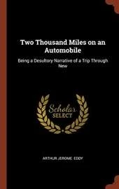 Two Thousand Miles on an Automobile: Being a Desultory Narrative of a Trip Through New