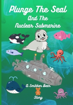 Plunge The Seal and The Nuclear Submarine