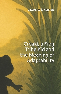 Croaki, a Frog Tribe Kid and the Meaning of Adaptability