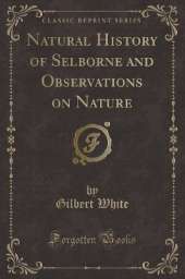 Natural History of Selborne and Observations on Nature (Classic Reprint)