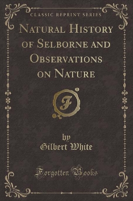Natural History of Selborne and Observations on Nature (Classic Reprint)