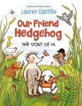Our Friend Hedgehog: The Story of Us