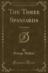 The Three Spaniards, Vol. 2 of 2: A Romance (Classic Reprint)