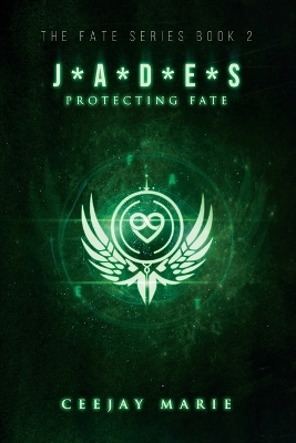 J*a*d*e*s: Protecting Fate: The Fate Series: Book 2