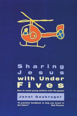 Sharing Jesus With Under 5's: How to reach young children with the gospel
