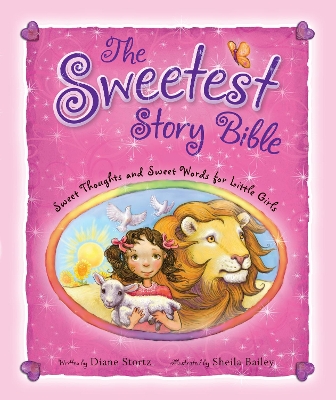 The Sweetest Story Bible: Sweet Thoughts and Sweet Words for Little Girls