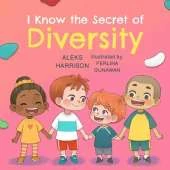 I Know the Secret of Diversity: Children's Picture Book About Diversity and Inclusion