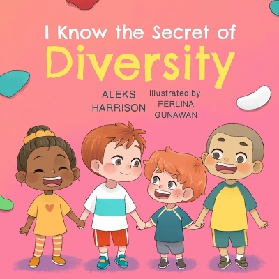 I Know the Secret of Diversity: Children's Picture Book About Diversity and Inclusion