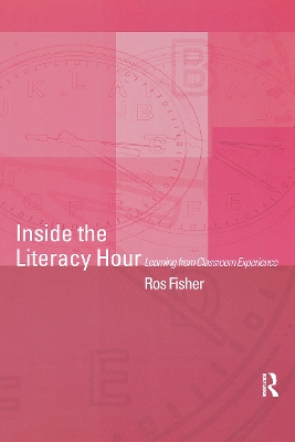 Inside the Literacy Hour: Learning from Classroom Experience