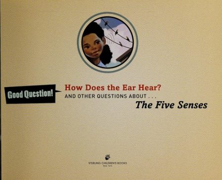 How Does the Ear Hear?: And Other Questions About The Five Senses
