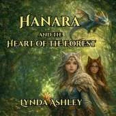 Hanara and the Heart of the Forest: A Magical Adventure of Courage, Friendship, and Forest Magic