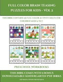 Preschool Workbooks (Full color brain teasing puzzles for kids - Vol 2): This book contains 30 full color activity sheets for children aged 4 to 7