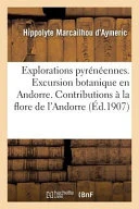 Explorations Pyreneennes. I. Excursion Botanique En Andorre. II.: Contributions a la Flore de L'Andorre
