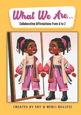What We Are...: Collaborative Affirmations from A to Z