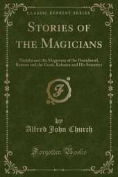 Stories of the Magicians: Thalaba and the Magicians of the Domdaniel, Rustem and the Genii, Kehama and His Sorceries (Classic Reprint)
