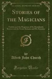 Stories of the Magicians: Thalaba and the Magicians of the Domdaniel, Rustem and the Genii, Kehama and His Sorceries (Classic Reprint)