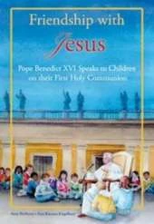 Friendship with Jesus: Pope Benedict XVI Speaks to Children on Their First Holy Communion