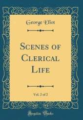 Scenes of Clerical Life, Vol. 2 of 2 (Classic Reprint)